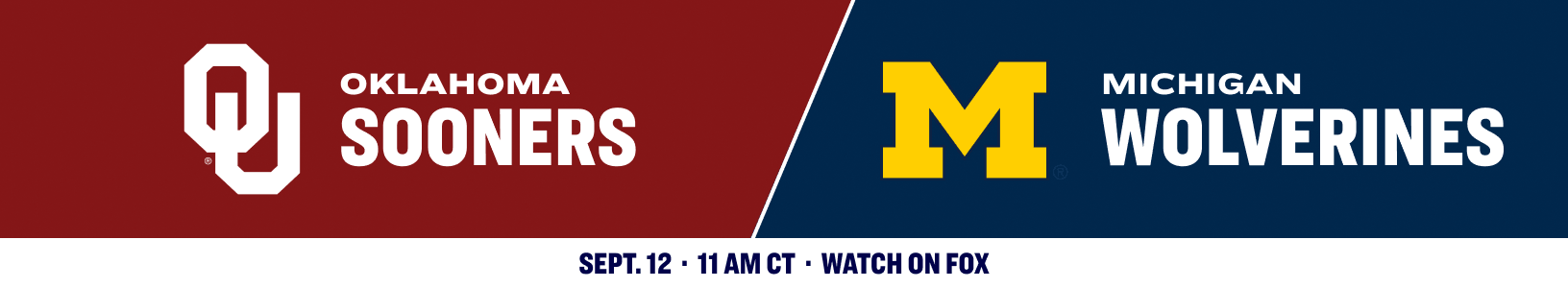 Oklahoma Sooners versus Michigan Wolverines. Sept. 12, 11 AM CT, watch on FOX.