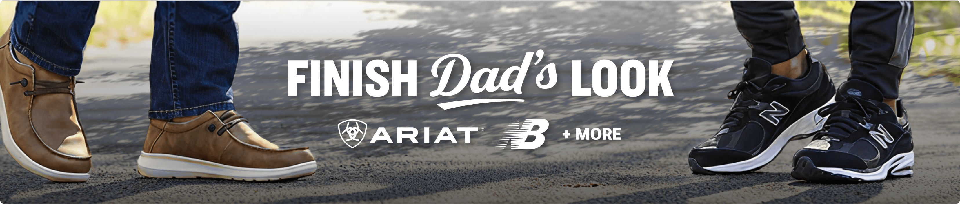 Close-up of two pairs of casual shoes worn outdoors on pavement, with text reading “Finish Dad’s Look” and brand names Ariat, New Balance, and “+ More.
