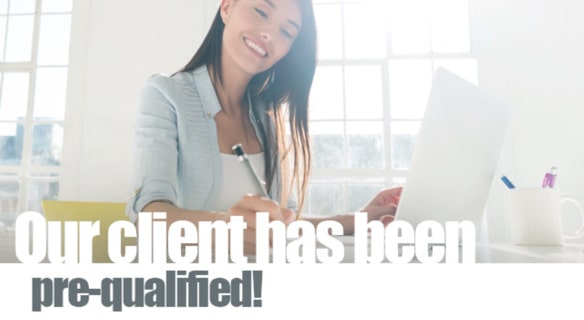 Our Client Has Been Pre-Qualified