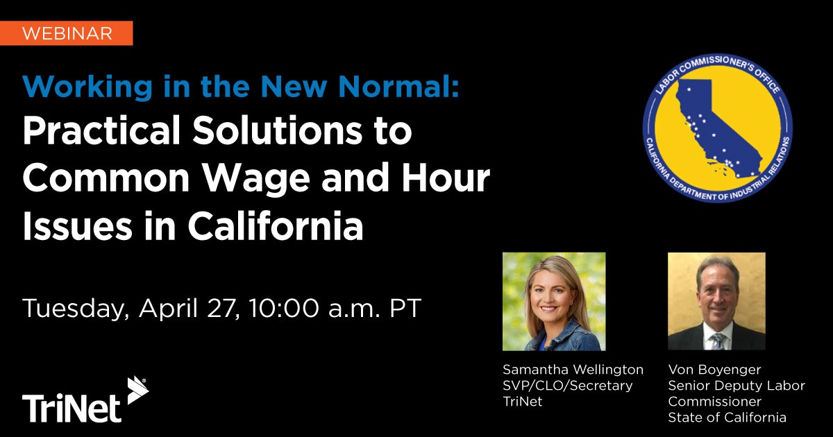 TriNet Webinar Series: Working in the New Normal – Part 2: Practical Solutions to Common Wage and Hour Issues in California
