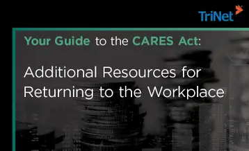 Your Guide to the CARES Act: Additional Resources for Returning to the Workplace