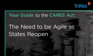 Your Guide to the CARES Act: The Need to be Agile as  States Reopen