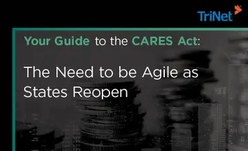 Your Guide to the CARES Act: The Need to be Agile as States Reopen