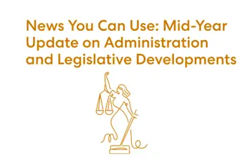 Mid-year check-in: administration and legislative developments at a glance