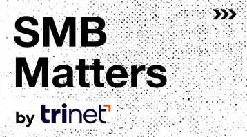 SMB Matters - Micro-podcast providing top-of-mind commentary from TriNet experts.