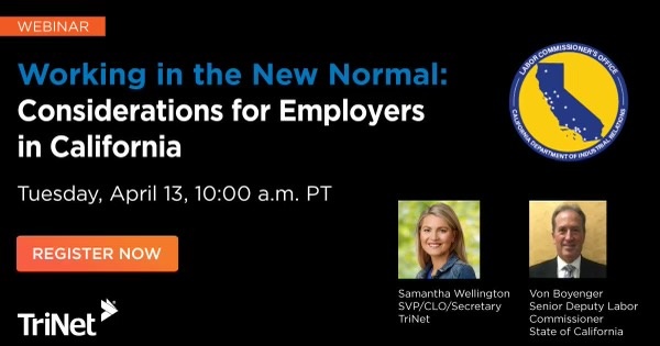 TriNet Webinar: Working in the New Normal - Considerations for Employers in California