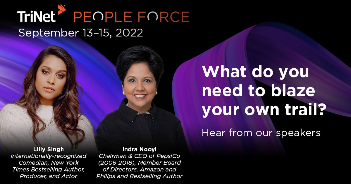 TriNet Adds Former Pepsico Chairman And CEO Indra Nooyi, Global Superstar And Entertainer Lilly Singh, Editor And Author Tina Brown, And Former NASA Astronaut Mike Massimino To Roster Of Distinguished Speakers For TriNet PeopleForce 2022
