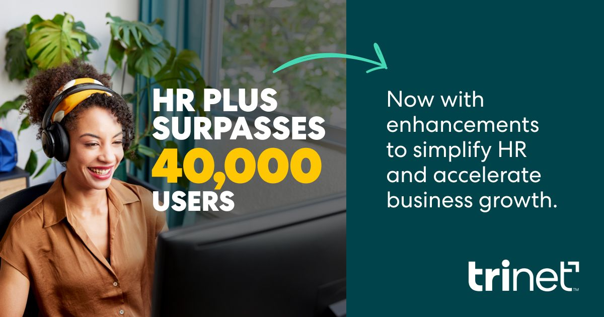 TriNet’s HR Plus Offering Surpasses 40,000 Users  and Expands HR Support Capabilities for SMBs