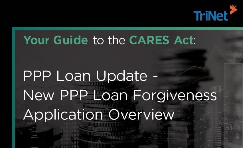 New Ppp Loan Forgiveness Application Overview Trinet 