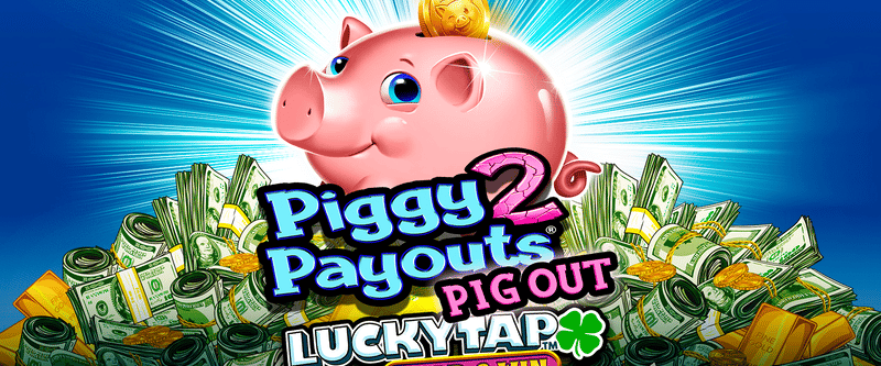 Piggy Payouts 2 Pig Out LuckyTap - Game Title