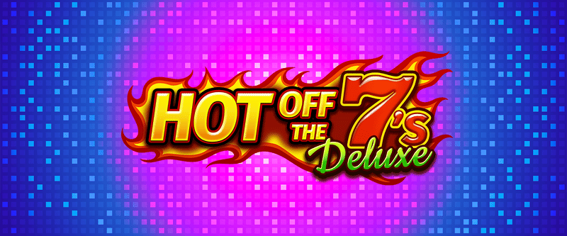 Hot Off The 7s Deluxe - Game Title