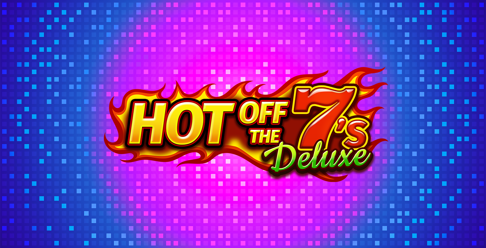 Hot Off The 7s Deluxe - Game Title