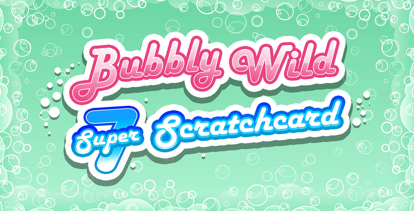 Bubbly Wild Super 7 Scratch Card - Game Title