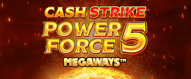 Cash Strike Power Force 5 Megaways - Game Title
