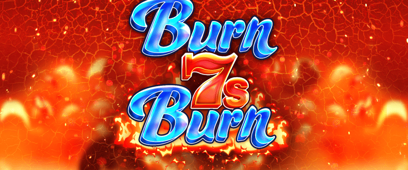 Burn 7s Burn - Game Title