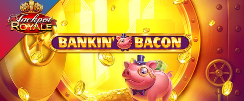 Bankin Bacon Jackpot Royale (L) - Game Title