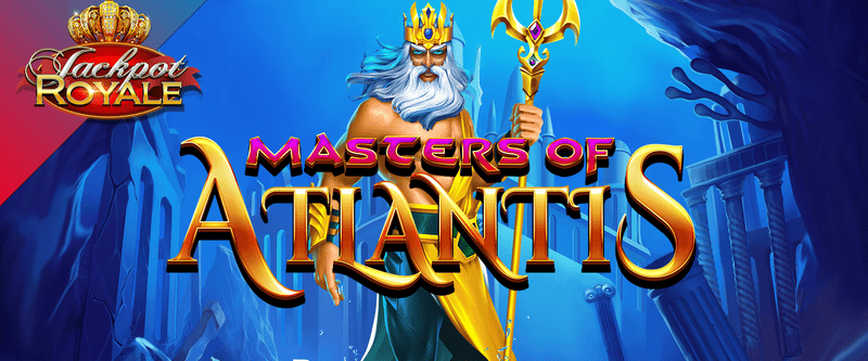 Masters of Atlantis Jackpot Royale (L) - Game Title