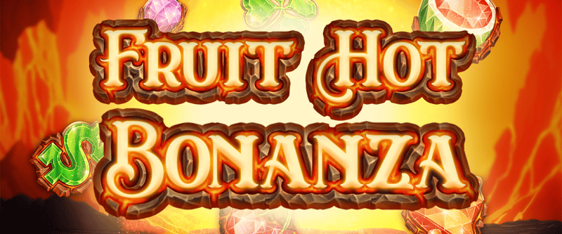 Fruit Hot Bonanza - Game Title