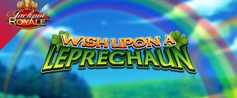 Wish Upon A Leprechaun Jackpot Royale - Game Title