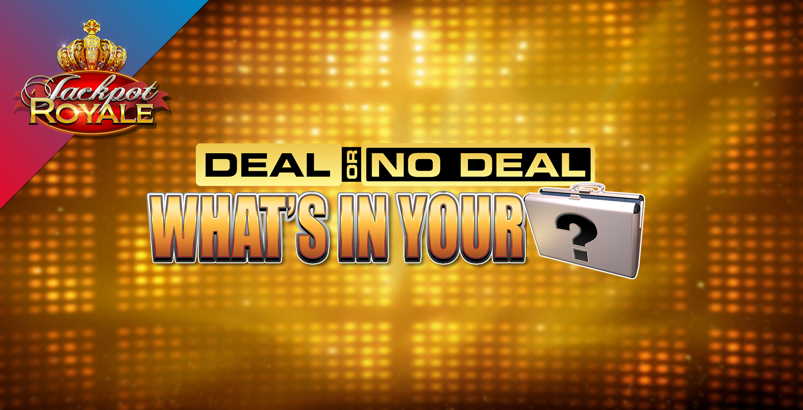 Deal or No Deal What's in your Case Jackpot Royale - Game Title