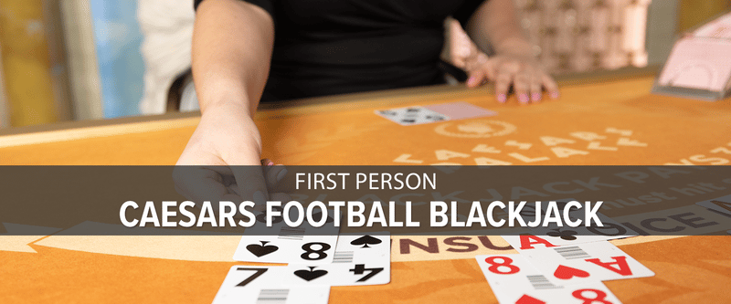Caesars First Person Football Blackjack - Game Title
