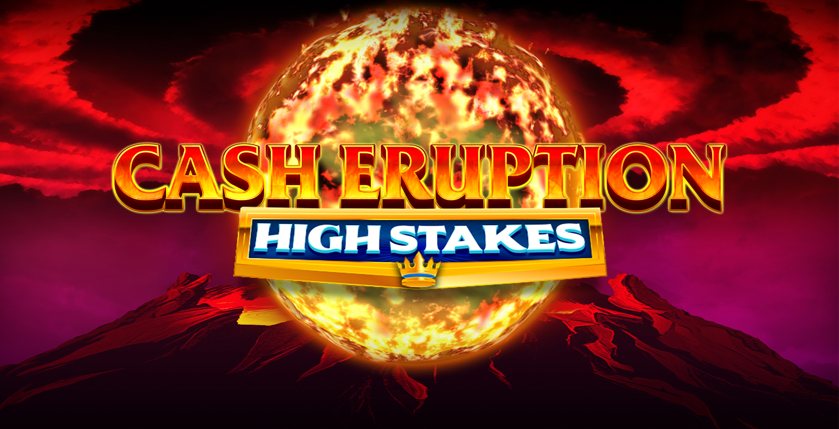 Cash Eruption High Stakes - Game Title