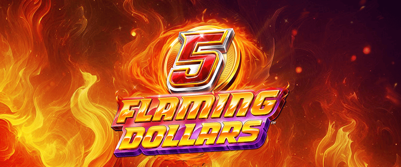 5 Flaming Dollars - Game Title
