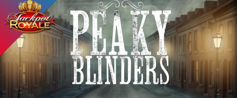 Peaky Blinders Jackpot Royale (L) - Game Title