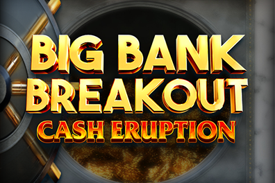 Play Cash Eruption Big Bank Breakout