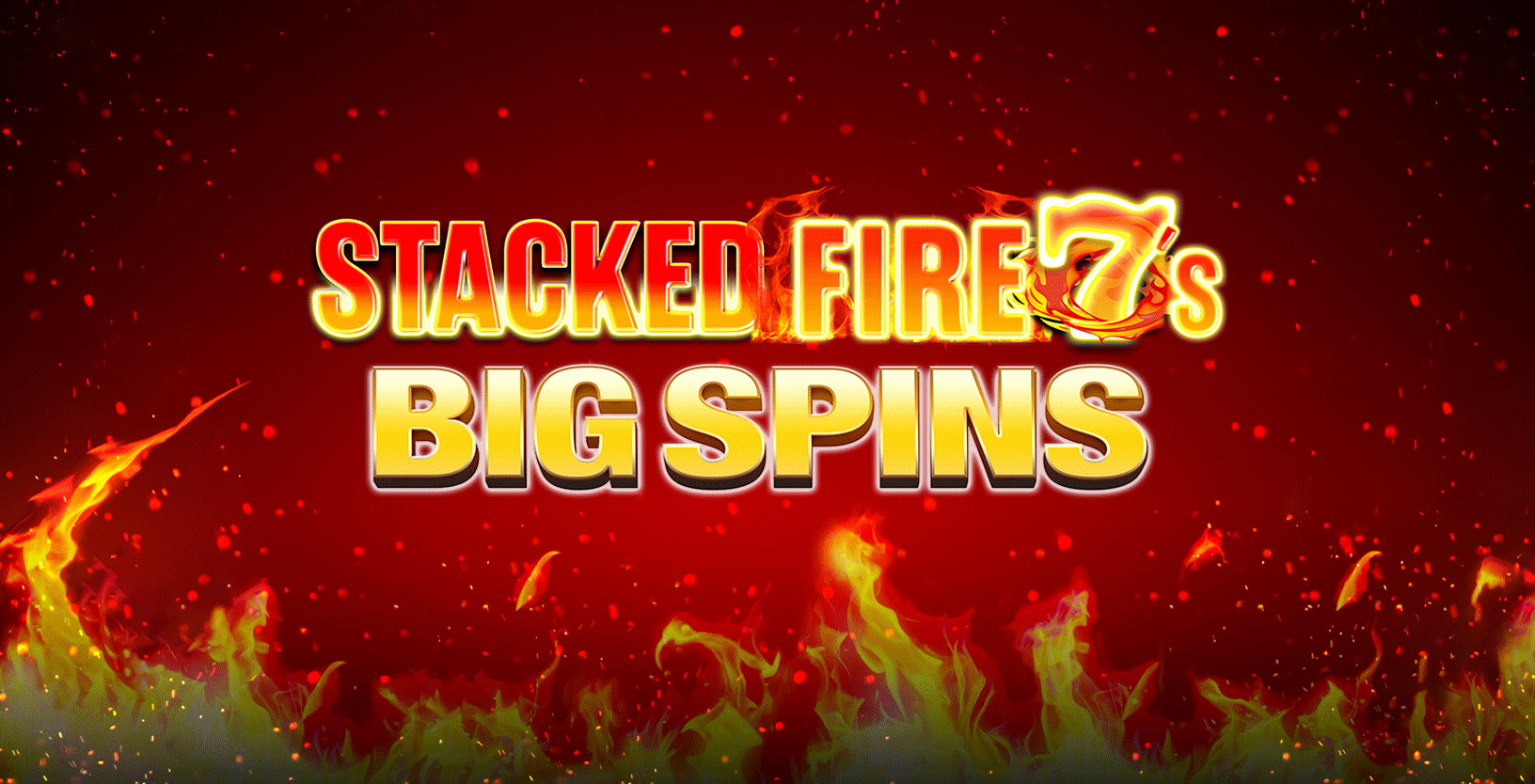 Stacked Fire 7s Big Spins - Game Title