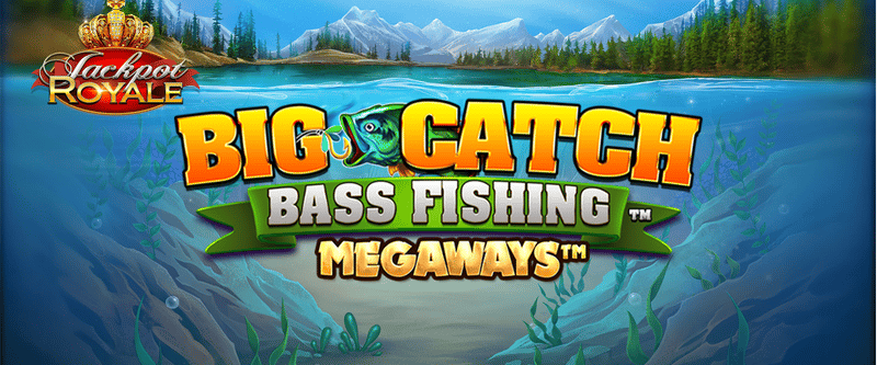 Big Catch Bass Fishing Megaways Jackpot Royale - Game Title