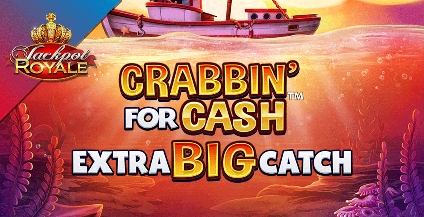 Crabbin for Cash Extra Big Catch Jackpot Royale - Game Title