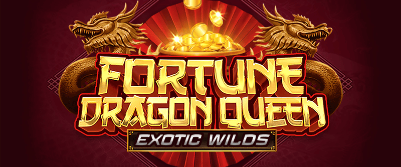 Fortune Dragon Queen Exotic Wilds - Game Title