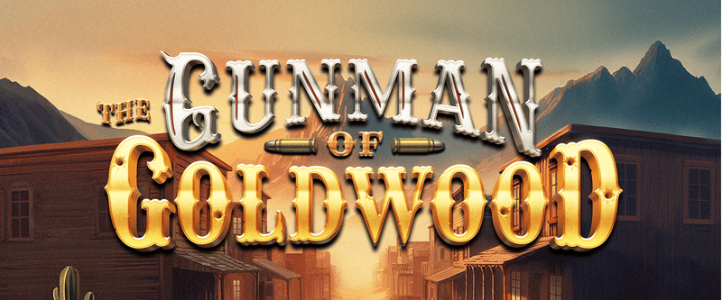 The Gunman of Goldwood - Game Title