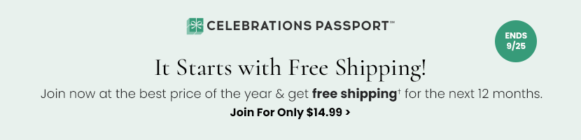 Join Celebrations Passport for free shipping and exclusive rewards
