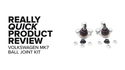 MK7 Volkswagen & Audi (GTI, A3, Passat, & More) Ball Joint Kit - Symptoms And Product Review