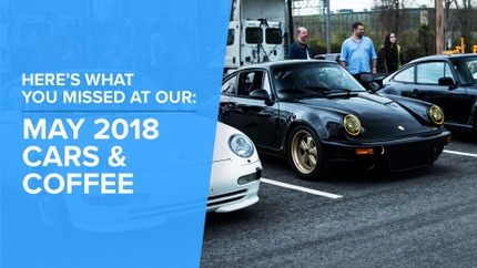 May 2018 Cars and Coffee: A Video Recap