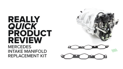 Mercedes-Benz W204 (C300, E350, ML350, & More) Intake Manifold Replacement Kit - Features, Symptoms, And Product Review