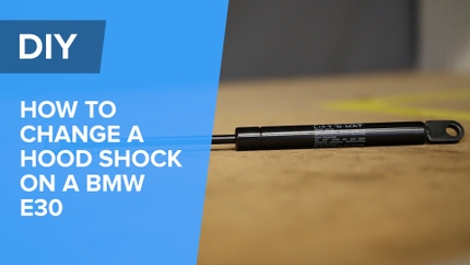 How To Change The Hood Shock On A BMW E30