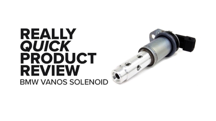 BMW N5X VANOS Solenoid - Really Quick Product Review