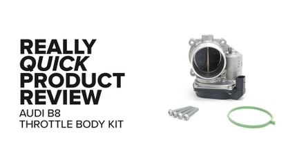 Audi B8 2.0 (A4, Q3, Q5 & More) Throttle Body Kit - Symptoms And Product Review