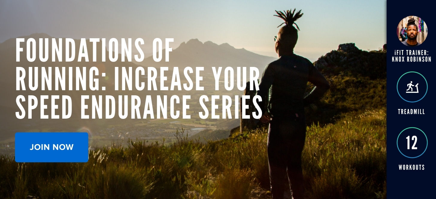 Foundations of Running: Increase Your Speed Endurance Series with iFIT Trainer Knox Robinson