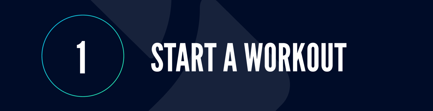 1 - Start a workout 1. Start a workout