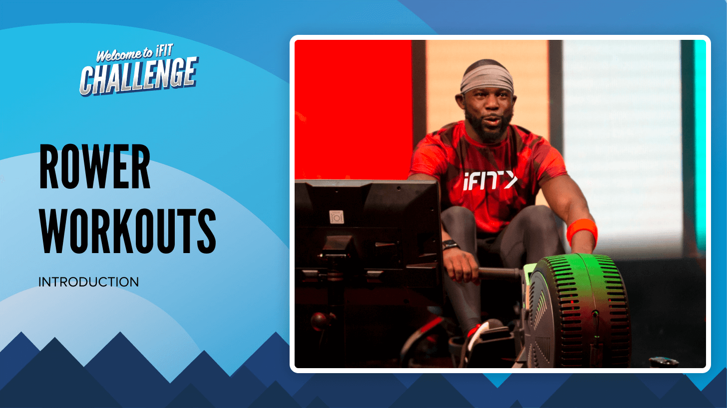 Welcome to iFIT Challenge rower workouts