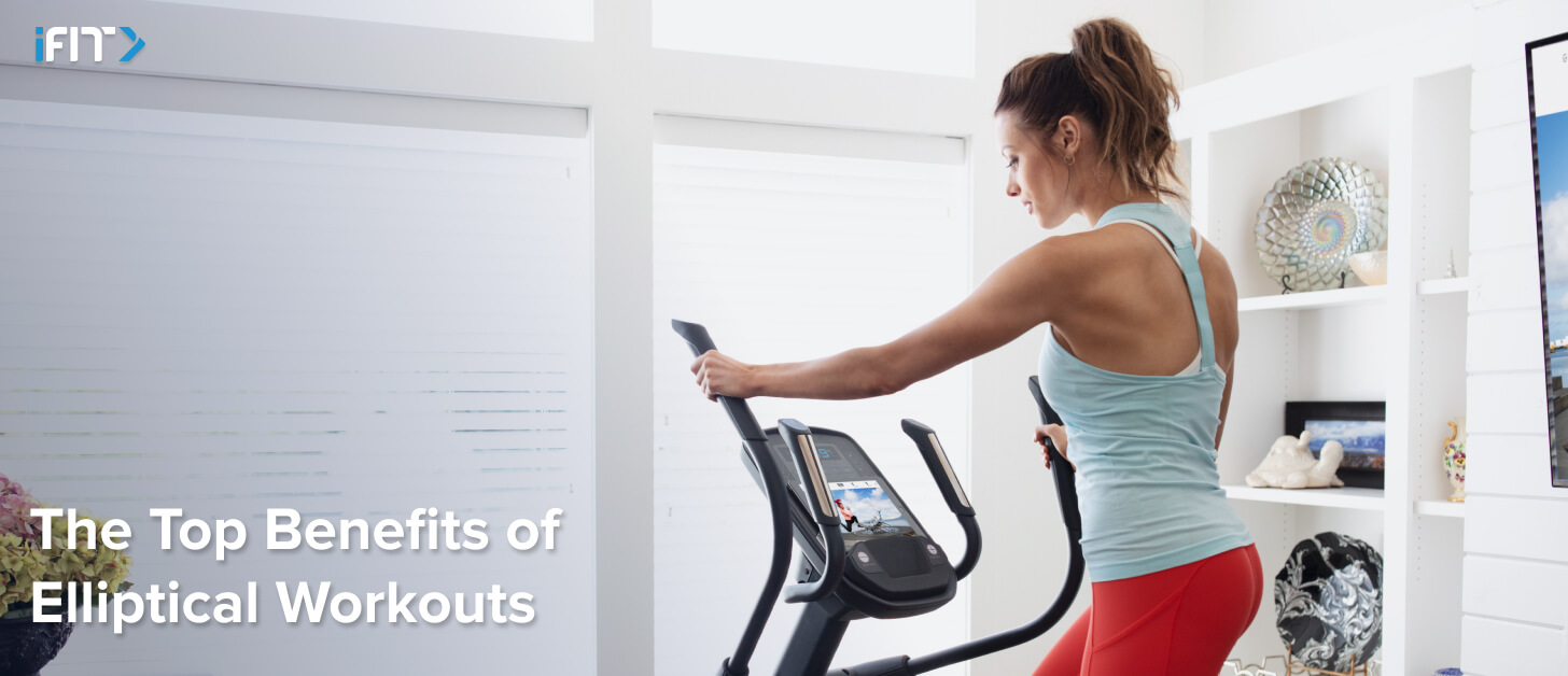 iFIT the top benefits of elliptical classes iFIT the top benefits of elliptical workouts