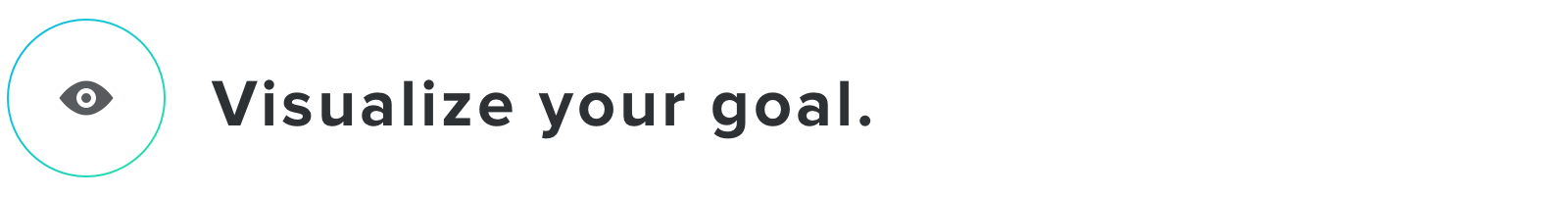 Visualize your goal.