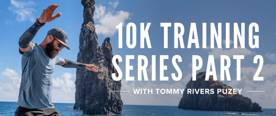 10K Training Series Part 2
