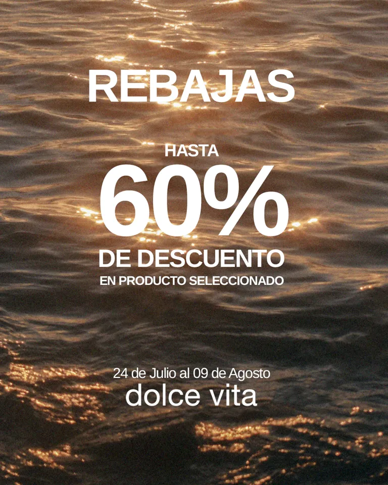Dolce Vita Rebajas Hasta 50% de Descuento en Producto Seleccionado 24 de Julio al 9 de Agosto