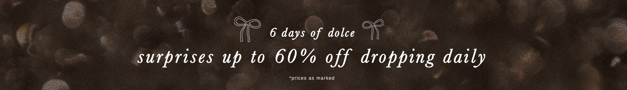 6 Days of Dolce