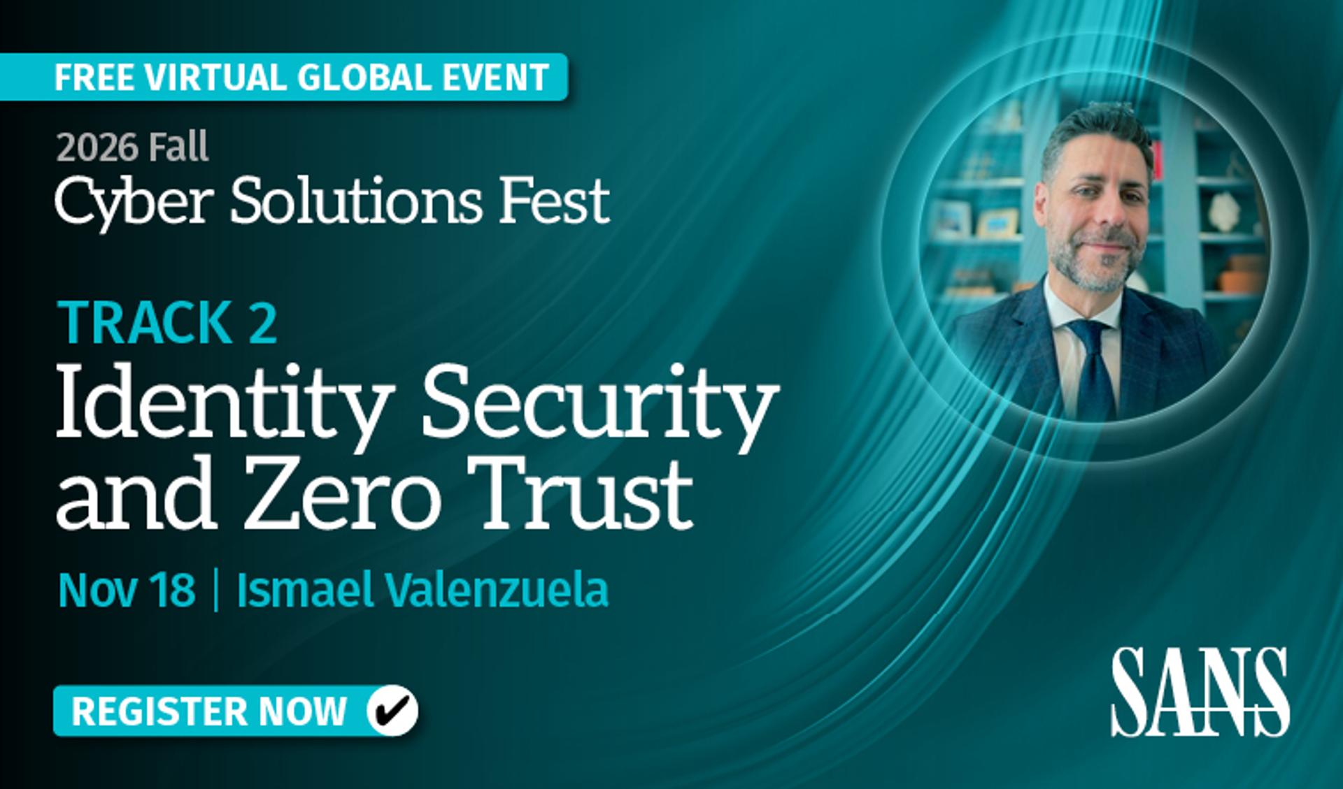 Identity Trust and Zero Trust Track 2026 Fall Cyber Solutions Fest